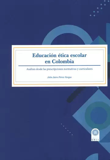 Portada: Educación ética escolar en Colombia. Análisis desde las prescripciones normativas y curriculares