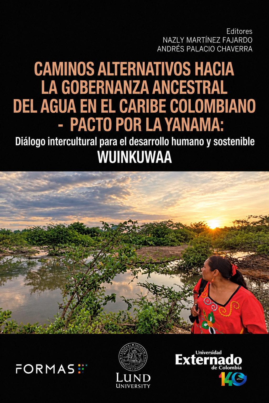 Portada: Caminos alternativos hacia la gobernanza ancestral del agua en el Caribe colombiano - Pacto por la Yanama: Diálogo intercultural para el desarrollo humano y sostenible Wuinkuwaa