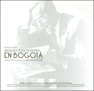 Portada: Ensayo sobre arquitectura moderna en Bogotá. Referencias en la obra de Gabriel Serrano Camargo