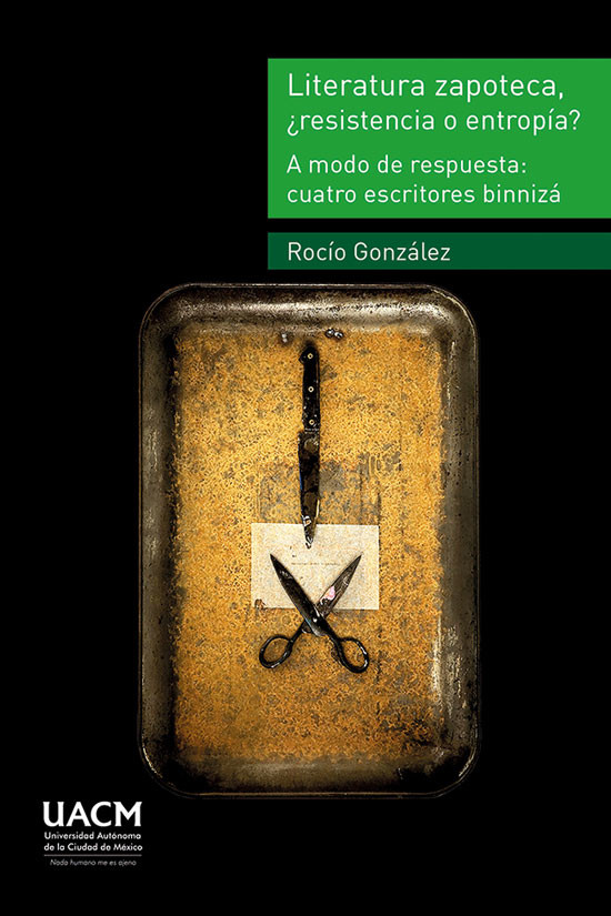 Portada: Literatura zapoteca, ¿resistencia o entropía? A modo de respuesta: cuatro escritores binnizá