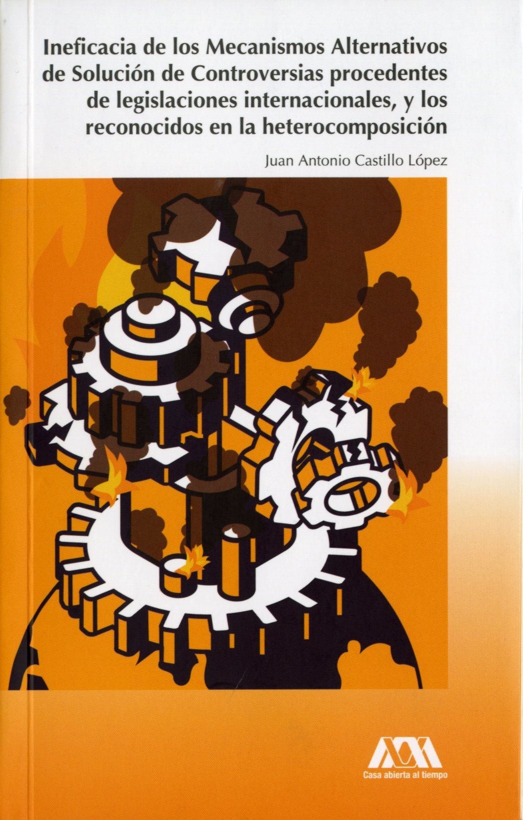 Portada: Ineficacia de los mecanismos alternativos de solución de controversias procedentes de legislaciones internacionales, y los reconocidos en la heterocomposición