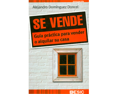 Se vende. guía práctica para vender o alquilar su casa