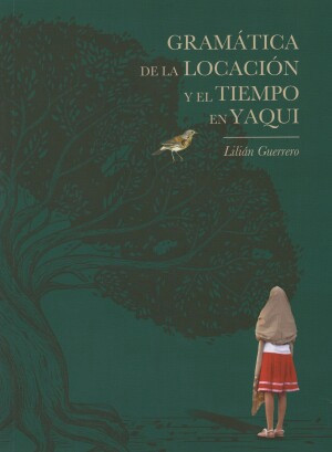 Portada: Gramática de la locación y el tiempo en yaqui