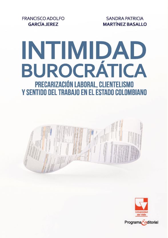 Portada: Intimidad burocrática: precarización laboral, clientelismo y sentido del trabajo en el estado colombiano