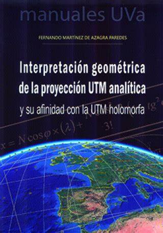 Interpretación geométrica de la proyección UTM analítica y su afinidad con la UTM holomorfa