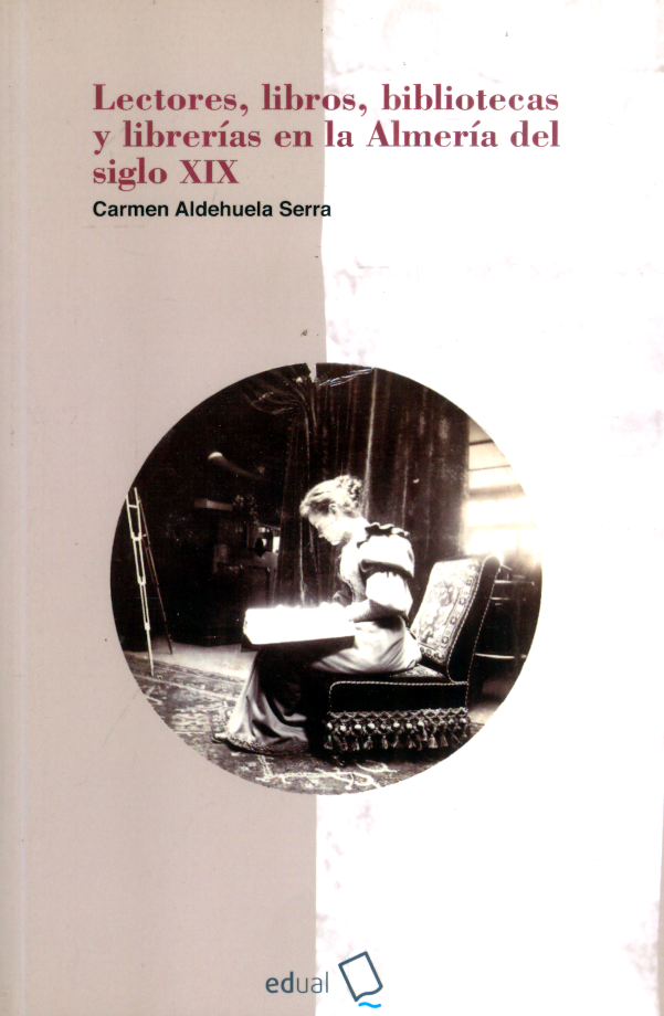 Lectores, libros, bibliotecas y librerías en la Almería del siglo XIX