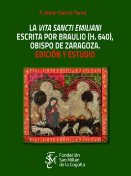 Portada: La «Vita sancti Emiliani» escrita por Braulio (h.640), obispo de Zaragoza. Edición y estudio