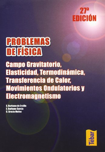 Problemas de física: Campo gravitatorio, elasticidad, termodinámica, transferencia de calor, movimientos ondulatorios y electromagnetismo