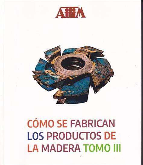 Cómo se febrican los productos de la madera