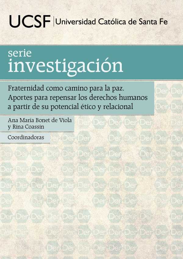 Fraternidad como camino para la paz. Aportes para repensar los derechos humanos a partir de su potencial ético y relacional