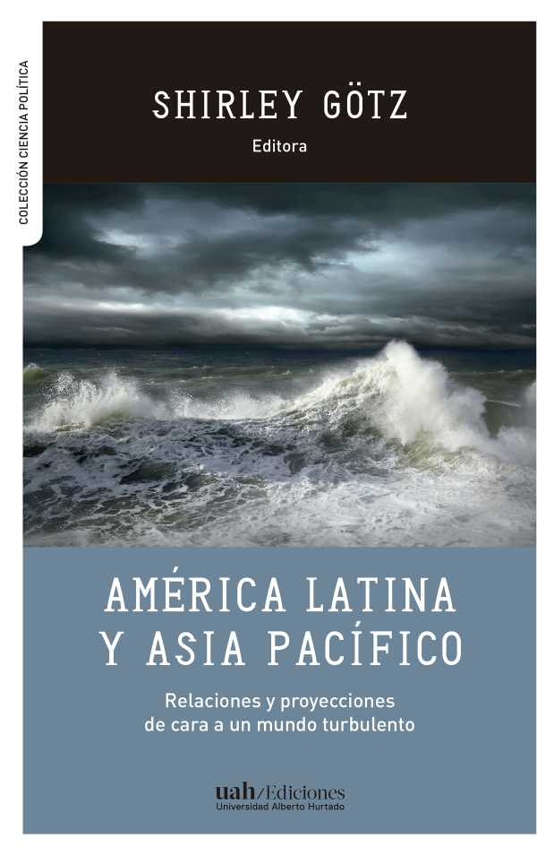 América Latina y Asia Pacífico. Relaciones y proyecciones de cara a un mundo turbulento