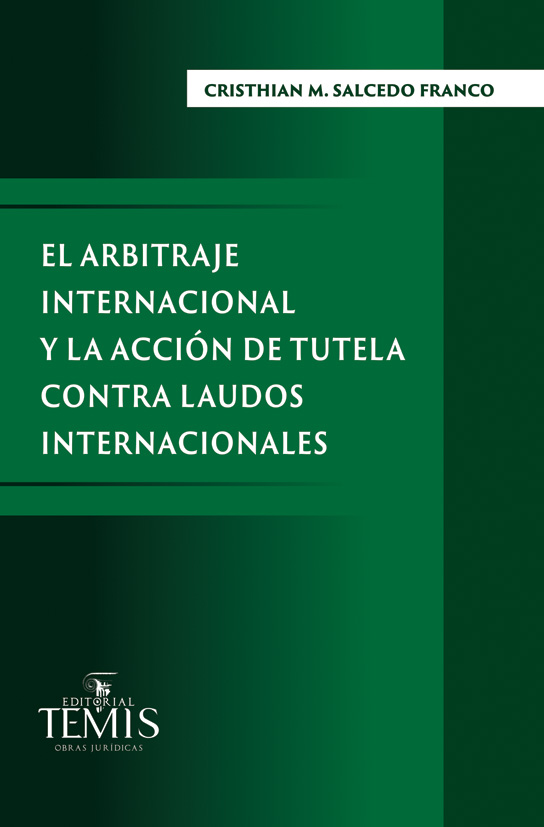 Portada: El arbitraje internacional y la acción de tutela contra laudos internacionales
