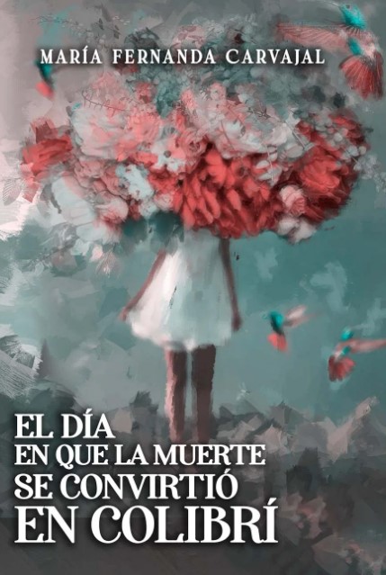 Portada: El día que la muerte se convirtió en colibrí