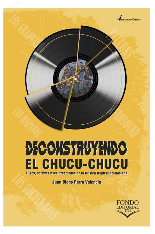 Deconstruyendo el chucu-chucu. Auges, declives y resurrecciones de la música tropical colombiana