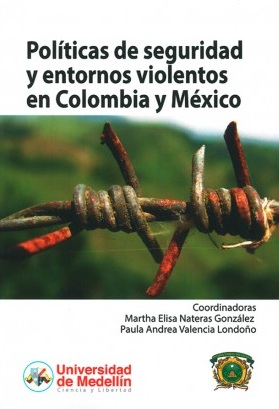 Políticas de seguridad y entornos violentos en Colombia y México