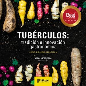 Portada: Tubérculos: tradición e innovación gastronómica: Cubio - Ruba - Ibia - Arracacha