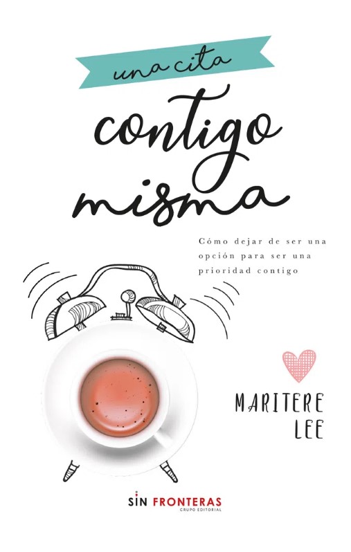 Portada: Una cita contigo misma. Cómo dejar de ser una opción para ser una prioridad contigo