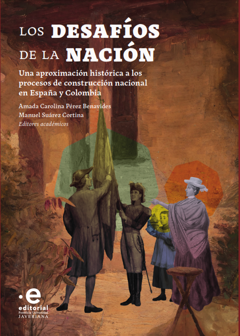 Portada: Los desafíos de la Nación: una aproximación histórica a los procesos de construcción nacional en España y Colombia