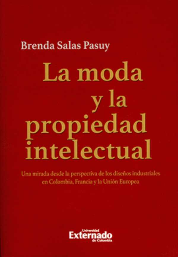 La moda y la propiedad intelectual. Una mirada desde la perspectiva de los diseños industriales en Colombia, Francia y la Unión Europea