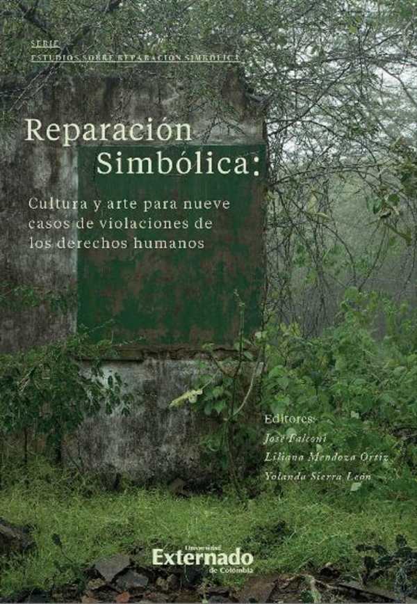 Reparación simbólica. Cultura y arte para nueve casos de violaciones de los derechos humanos