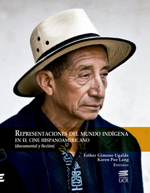 Representaciones Del Mundo Indígena En El Cine Hispanoamericano. (Documental Y Ficción)