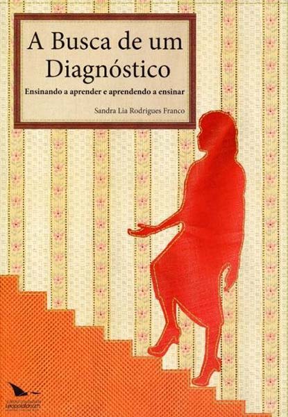 A Busca De Um Diagnóstico ? Ensinando A Aprender E Aprendendo A Ensinar ? 3ª Edição Revisada