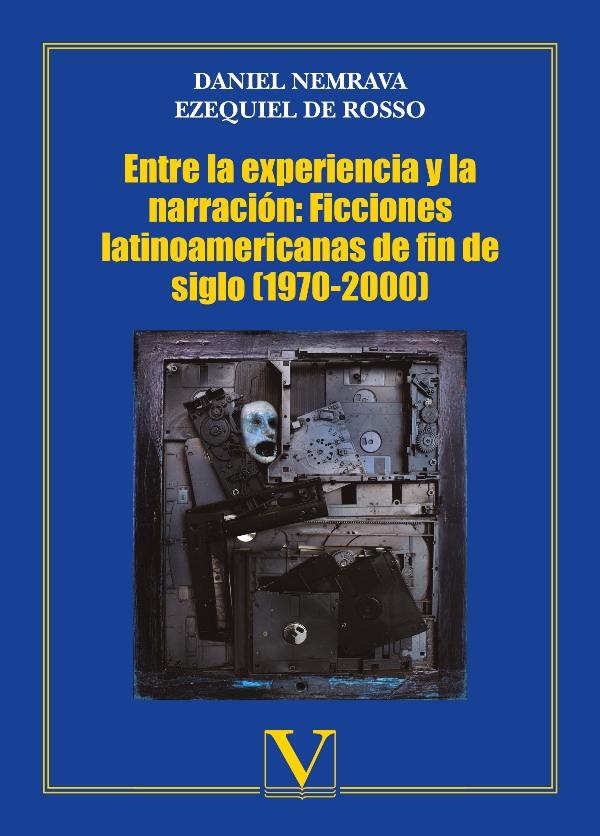 Entre la experiencia y la narración: Ficciones latinoamericanas de fin de siglo (1970