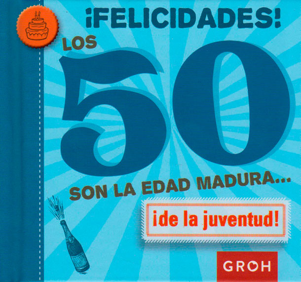 ¡felicidades! los 50 son la edad madura de la juventud