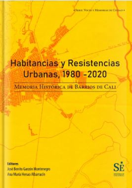 Portada: Habitancias y resistencias urbanas, 1980 -2020: memoria histórica de barrios de cali