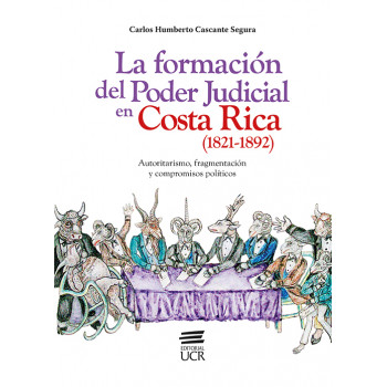 Portada: La formación del Poder Judicial en Costa Rica (1821-1892)