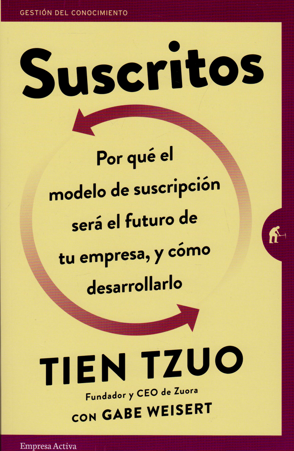 Portada: Suscritos. Por qué el modelo de suscripción será el futuro de tu empresa, y cómo desarollarlo.