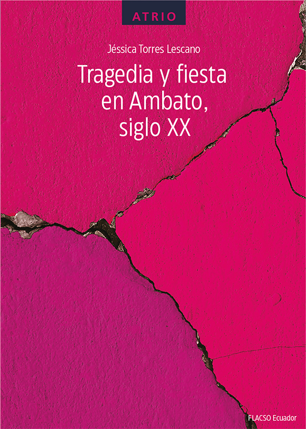 Portada: Tragedia y fiesta en Ambato, siglo XX