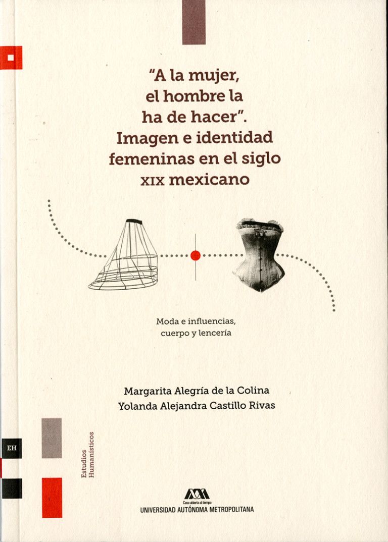 Portada: "A la mujer, el hombre la ha de hacer". Imagen e identidad femeninas en el siglo XIX mexicano