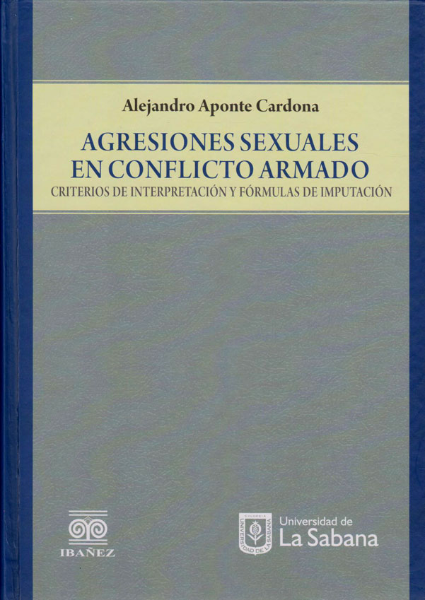 Agresiones Sexuales en Conflicto Armado. CRITERIOS DE INTERPRETACIÓN Y FÓRMULAS DE IMPUTACIÓN