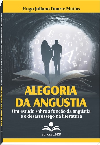 Portada: Alegoria Da Angústia: Um Estudo Sobre A Função Da Angústia E O Desassossego Na Literatura