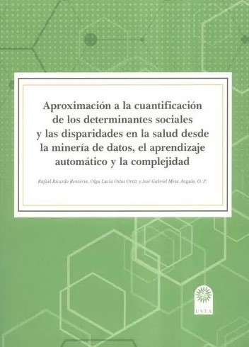 Portada: Aproximación a la cuantificación de los determinantes sociales y las disparidades en la salud desde la minería de datos, el aprendizaje automático y la complejidad