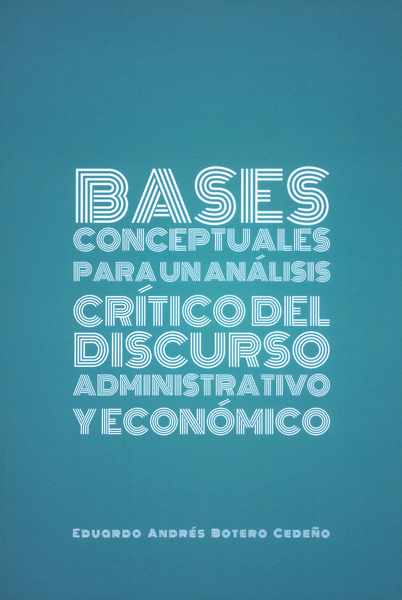 Portada: Bases conceptuales para un análisis crítico del discurso administrativo y económico