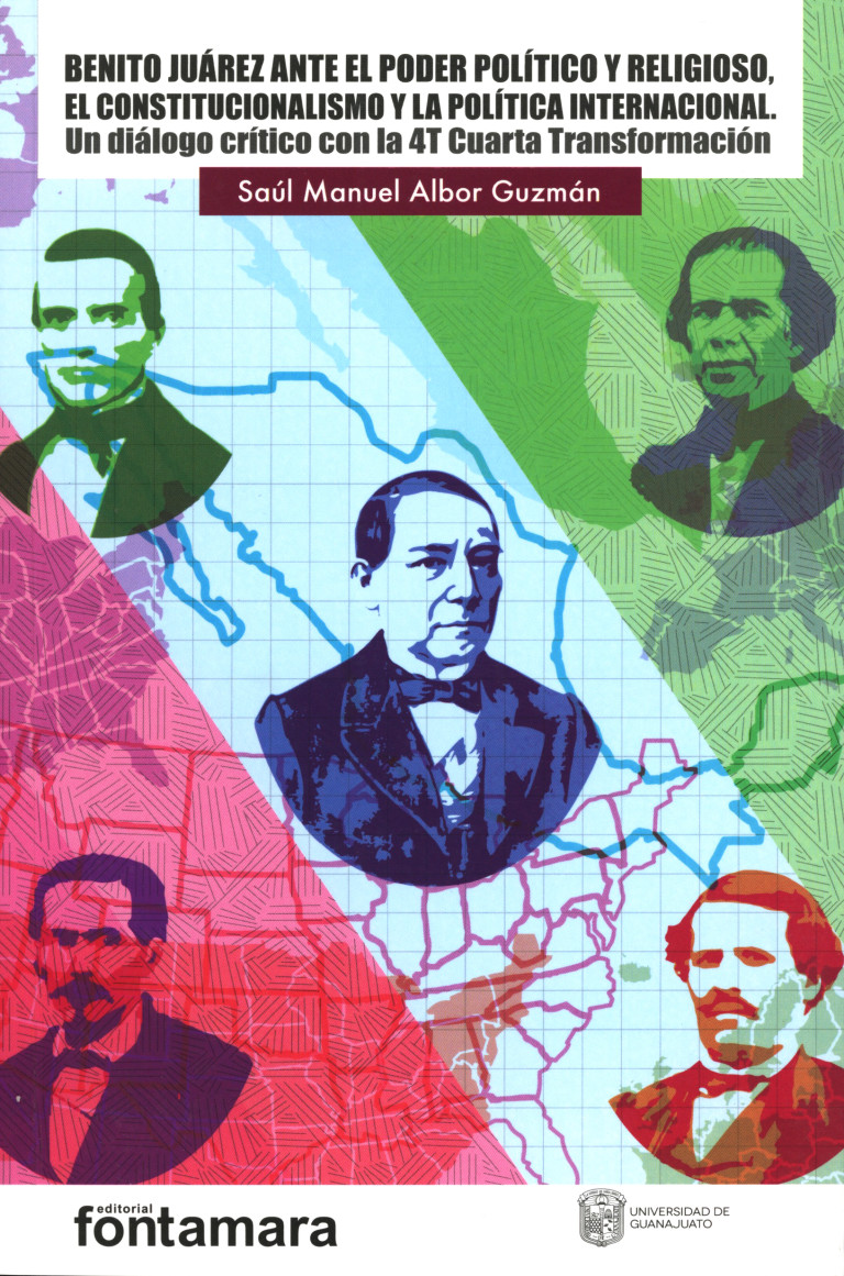 Portada: Benito Juárez ante el poder político y religioso, el constitucionalismo y la política internacional