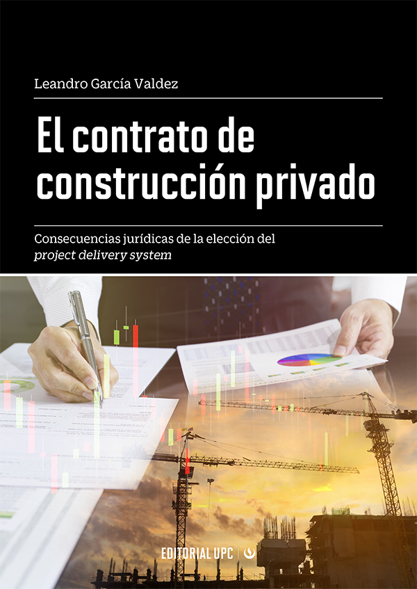 El contrato de construcción privado. Consecuencias jurídicas de la elección del project delivery system