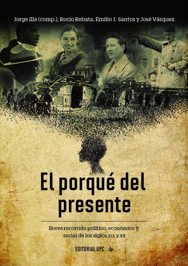 El porqué del presente. Breve recorrido político, económico y social de los siglos XIX y XX