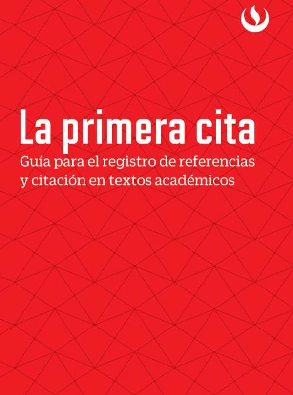La primera cita. Guía para el registro de referencias y citación en textos académicos