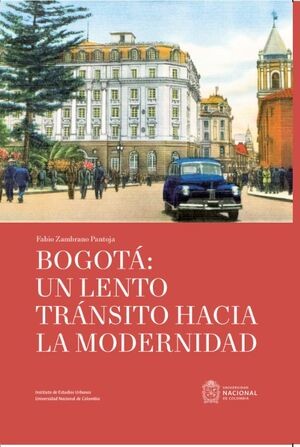 Portada: Bogotá: un lento tránsito hacia la modernidad
