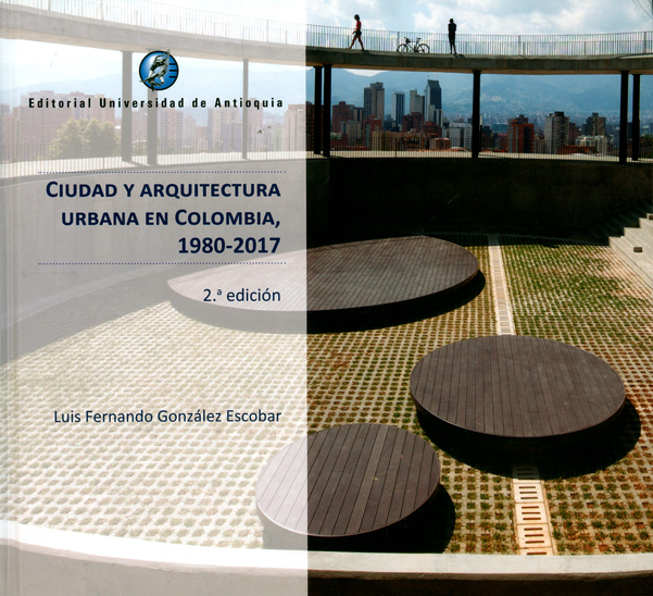 Portada: Ciudad y arquitectura urbana en Colombia 1980 - 2017. 2ª Edición