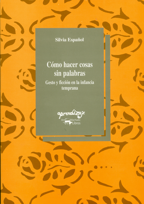 Portada: Cómo hacer cosas sin palabras. Gesto ficción en la infancia temprana