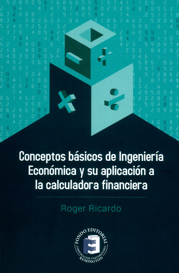 Conceptos básicos de ingeniería económica y su aplicación a la calculadora financiera