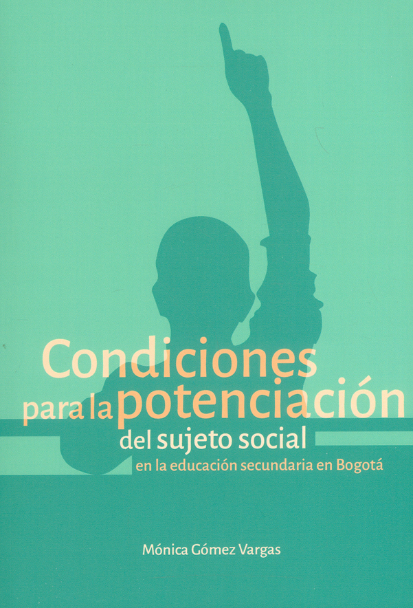 Portada: Condiciones para la potenciación del sujeto social en la educación secundaria en Bogotá