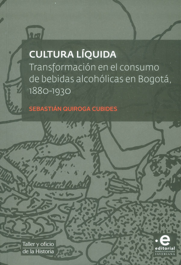 Cultura líquida. transformación en el consumo de bebidas alcohólicas en bogotá, 1880-1930