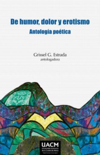 Portada: De humor, dolor y erotismo: Antología poética