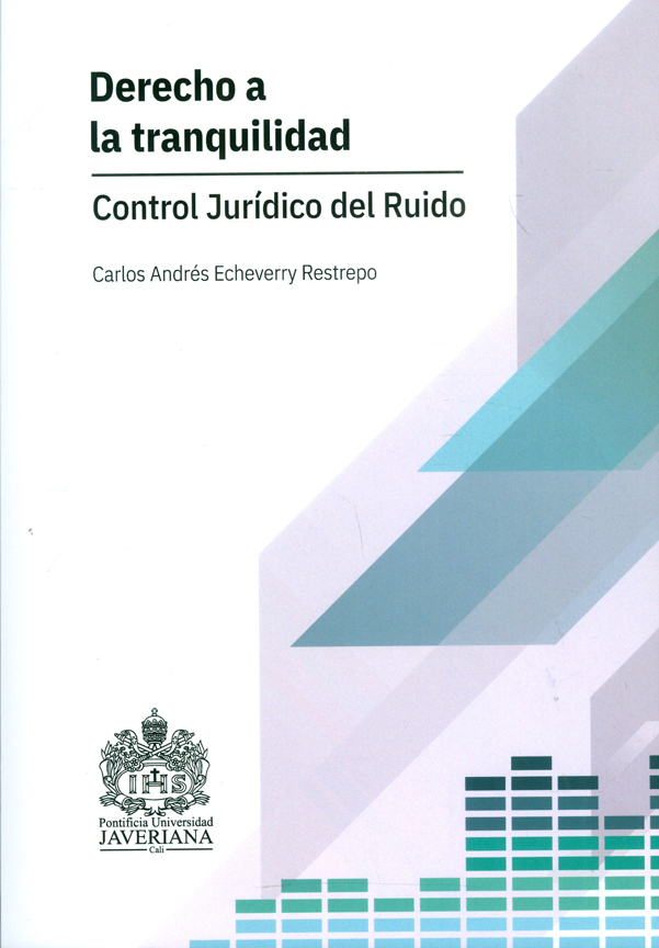 Portada: Derecho a la tranquilidad. Control jurídico del Ruido