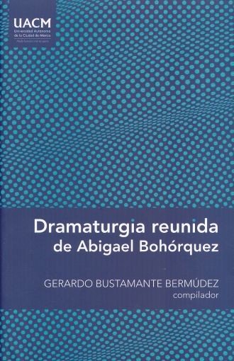 Portada: Dramaturgia reunida de Abigael Bohórquez